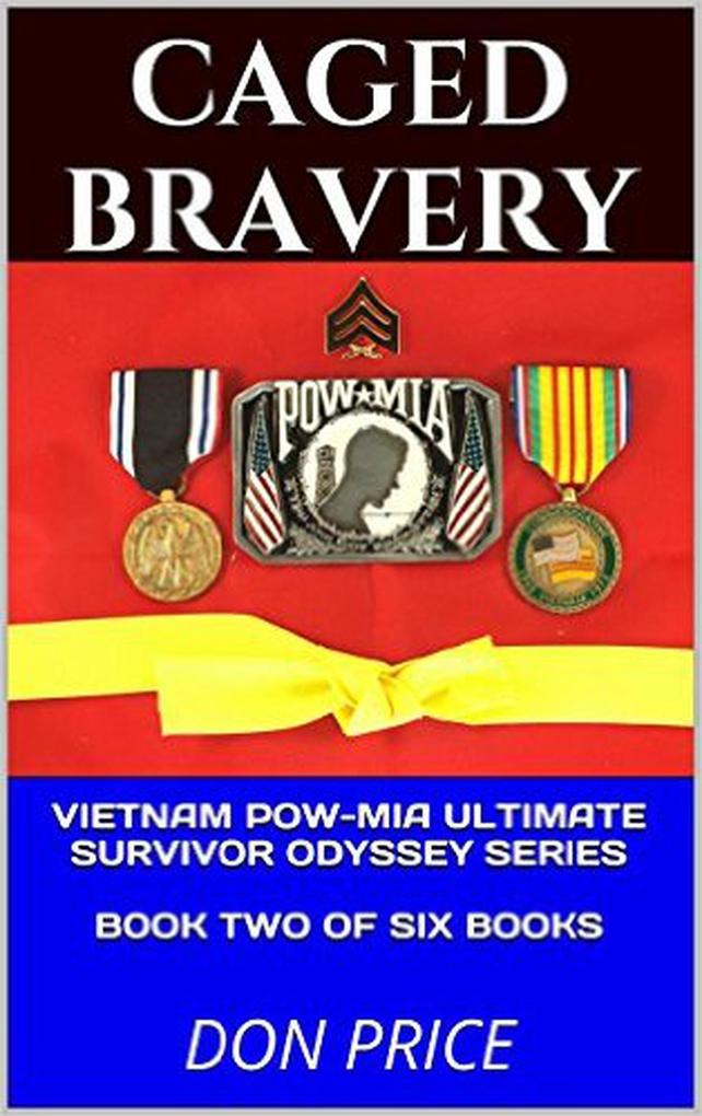 Caged Bravery (Vietnam POW-MIA Ultimate Survivor Odyssey Series #2)