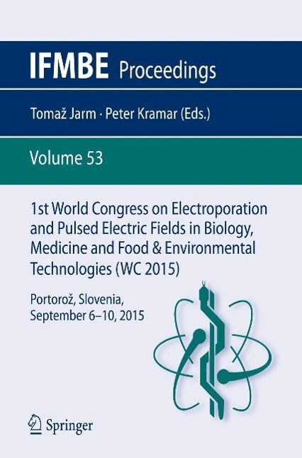 1st World Congress on Electroporation and Pulsed Electric Fields in Biology Medicine and Food & Environmental Technologies