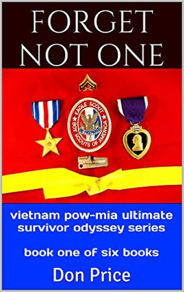 Forget Not One (Vietnam POW-MIA Ultimate Survivor Odyssey Series #1)