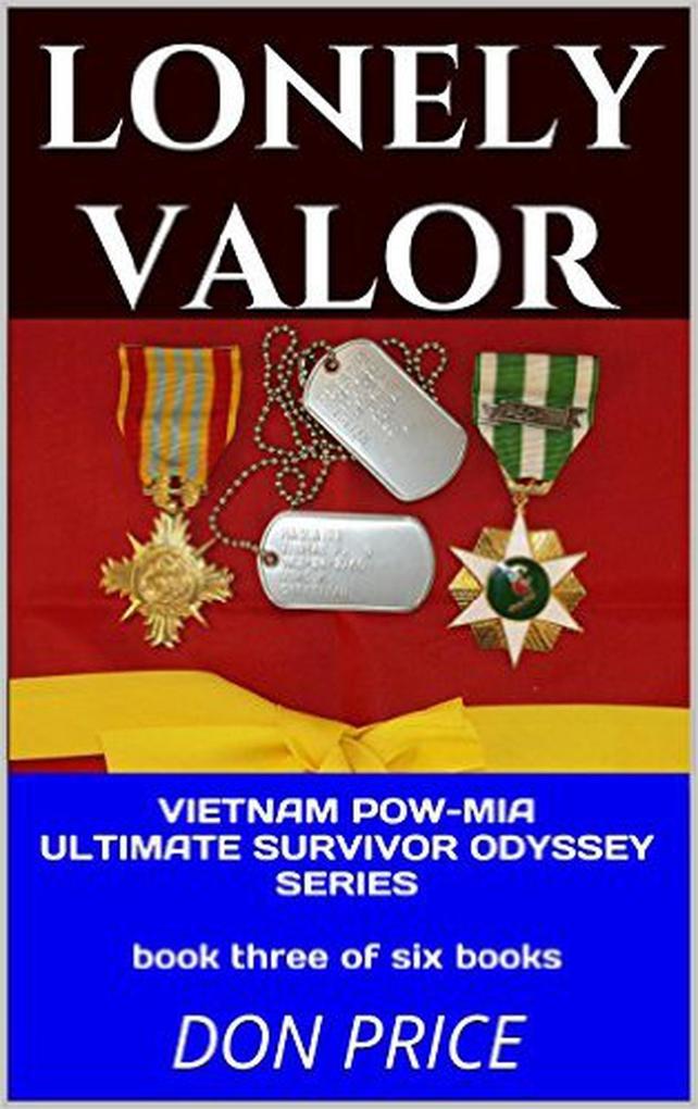 Lonely Valor (Vietnam POW-MIA Ultimate Survivor Odyssey Series #3)