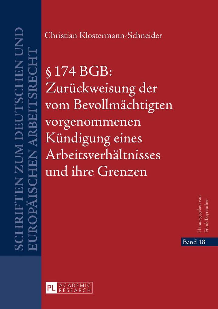 § 174 BGB: Zurückweisung der vom Bevollmächtigten vorgenommenen Kündigung eines Arbeitsverhältnisses und ihre Grenzen - Christian Klostermann-Schneider