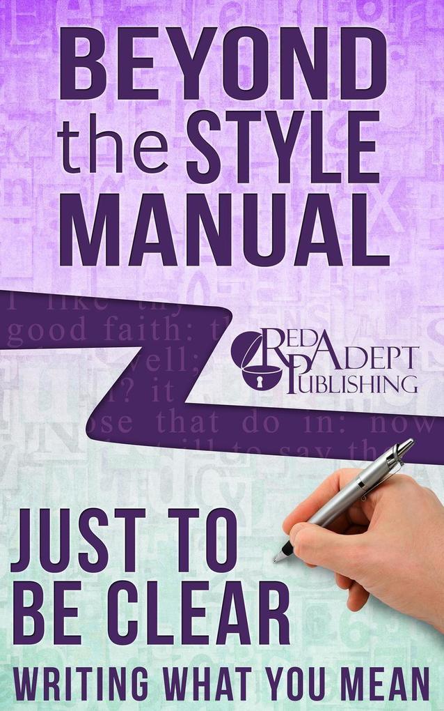 Just to Be Clear: Writing What an (Beyond the Style Manual #4)