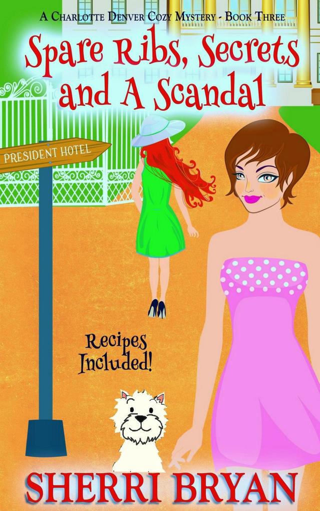 Spare Ribs Secrets and a Scandal (The Charlotte Denver Cozy Mysteries #3)