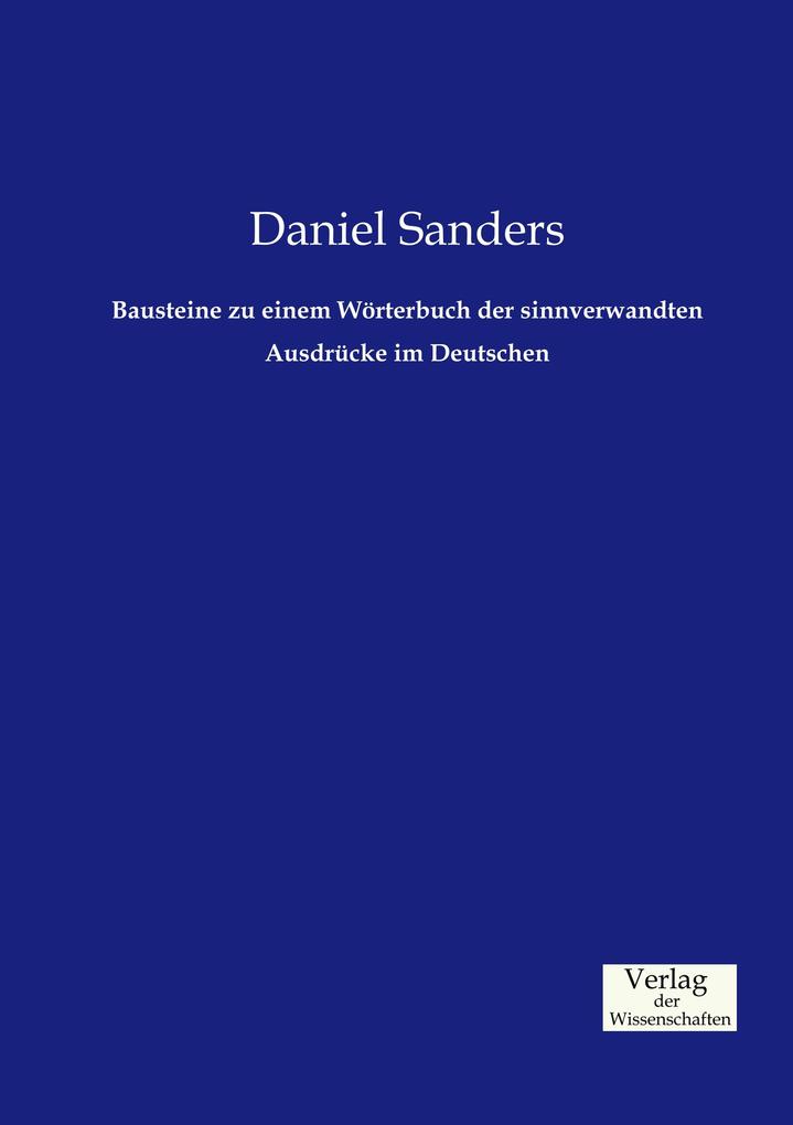 Bausteine zu einem Wörterbuch der sinnverwandten Ausdrücke im Deutschen