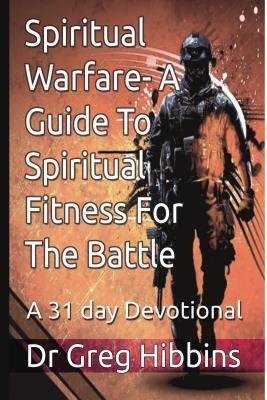 Spiritual Warfare-A Guide To Spiritual Fitness For the Battle