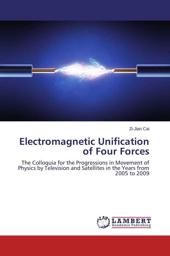 Electromagnetic Unification of Four Forces
