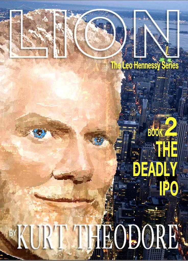 Book 2 The Deadly IPO (Lion The Leo Hennessy Series #2)