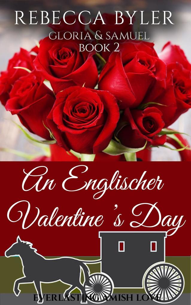 An Englischer Valentine‘s Day: Gloria & Samuel (Everlasting Amish Love #2)