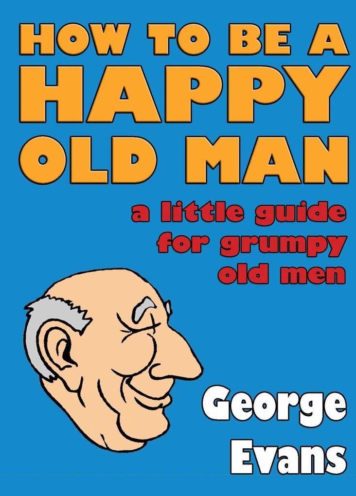 How to be a Happy Old Man