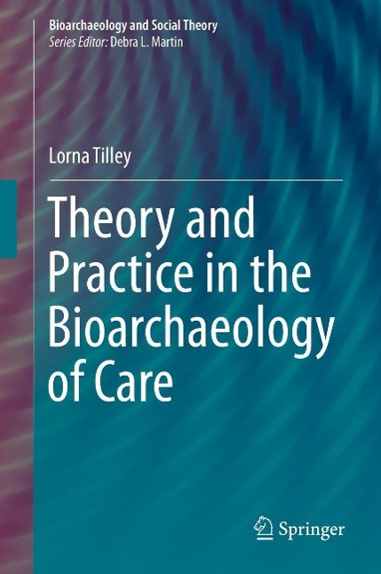 Theory and Practice in the Bioarchaeology of Care
