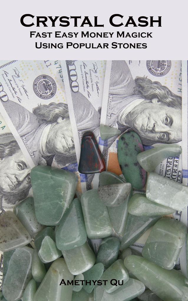Crystal Cash: Fast Easy Money Magick Using Popular Stones (Exploring Crystal Magick #1)