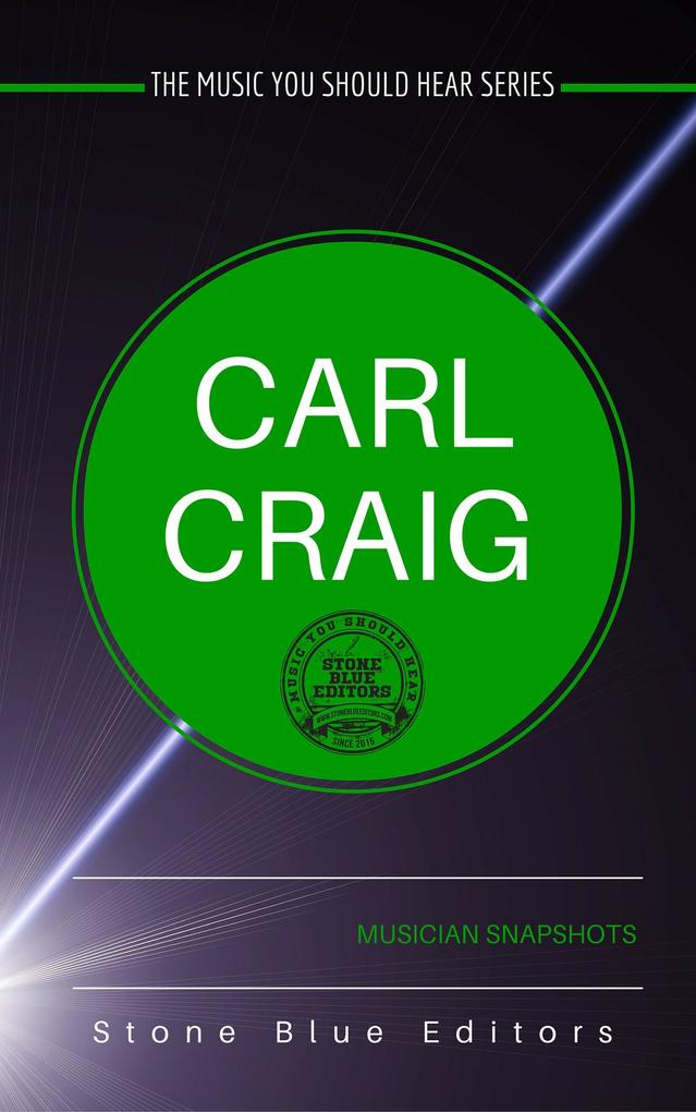 Carl Craig (The Music You Should Hear Series #1)
