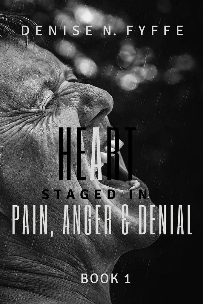 A Heart Staged in Pain Anger and Denial