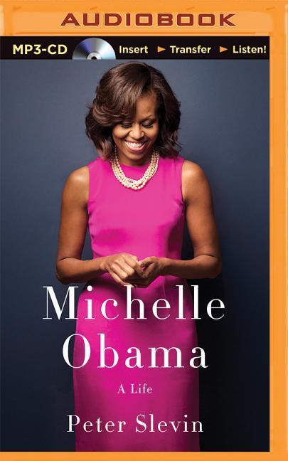 Michelle Obama: A Life - Peter Slevin