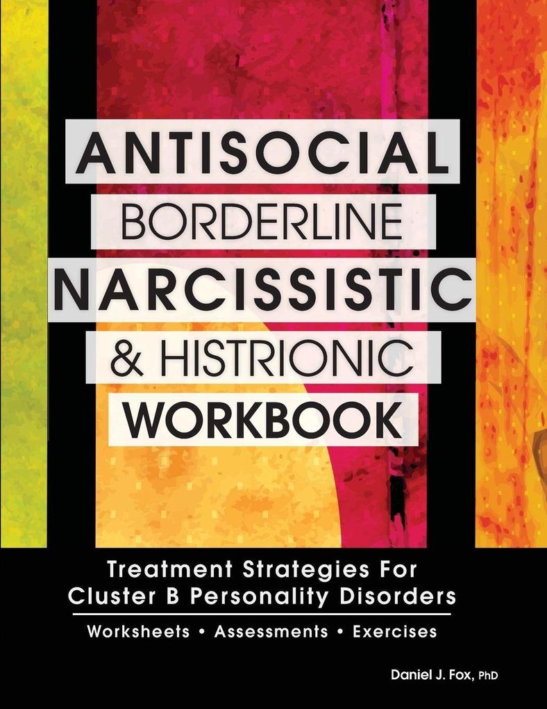 Antisocial Borderline Narcissistic and Histrionic Workbook