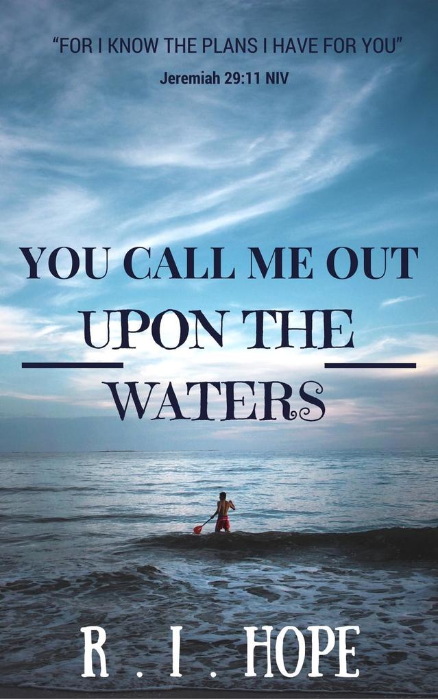 You Call Me Out Upon The Waters: Inspiring Devotionals
