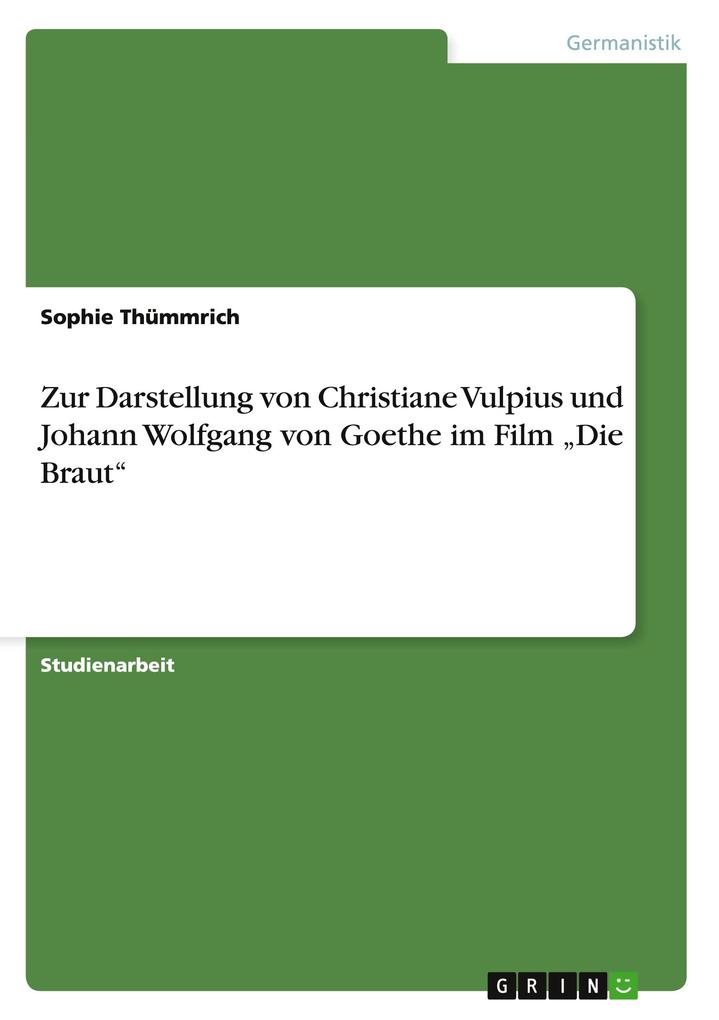 Zur Darstellung von Christiane Vulpius und Johann Wolfgang von Goethe im Film Die Braut