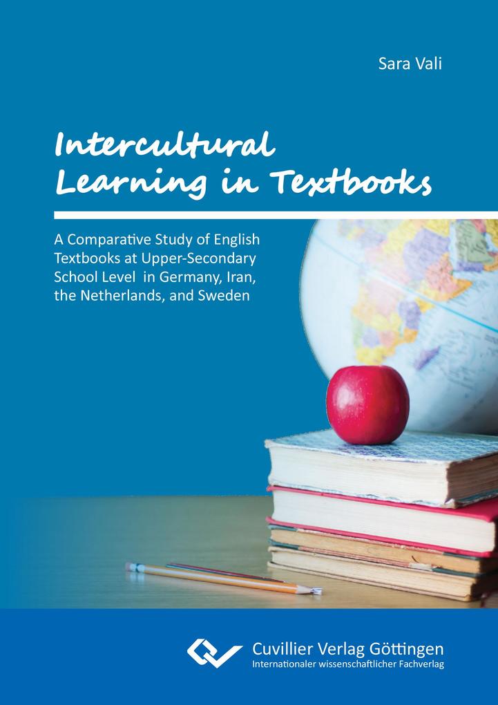 Intercultural Learning in Textbooks. A Comparative Study of English Textbooks at Upper-Secondary School Level in Germany Iran the Netherlands and Sweden