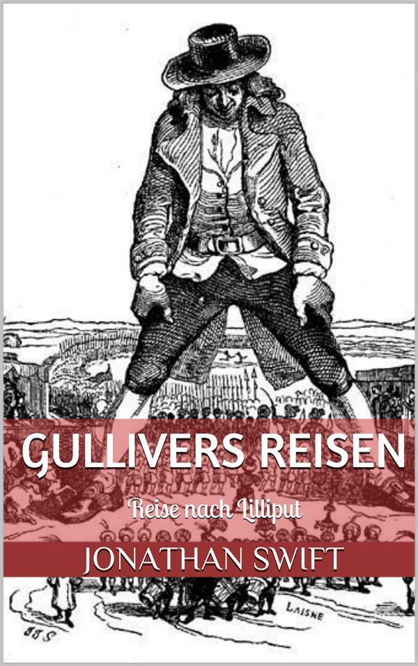 Gullivers Reisen. Erster Band - Reise nach Lilliput (Illustriert)