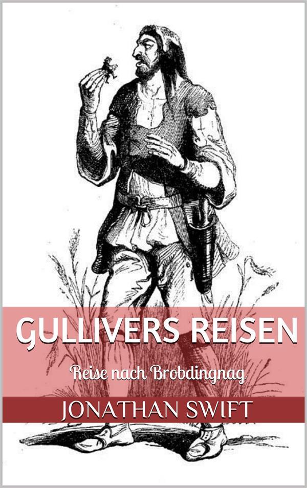 Gullivers Reisen. Zweiter Band - Reise nach Brobdingnag (Illustriert)