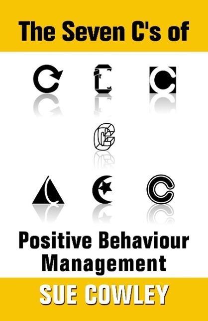 The Seven C‘s of Positive Behaviour Management (Alphabet Sevens #1)