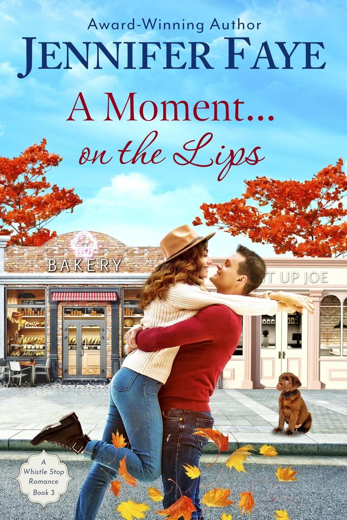 A Moment on the Lips: An Enemies to Lovers Small Town Romance (A Whistle Stop Romance #3)