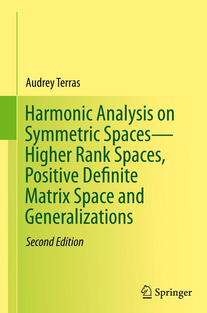 Harmonic Analysis on Symmetric SpacesHigher Rank Spaces Positive Definite Matrix Space and Generalizations