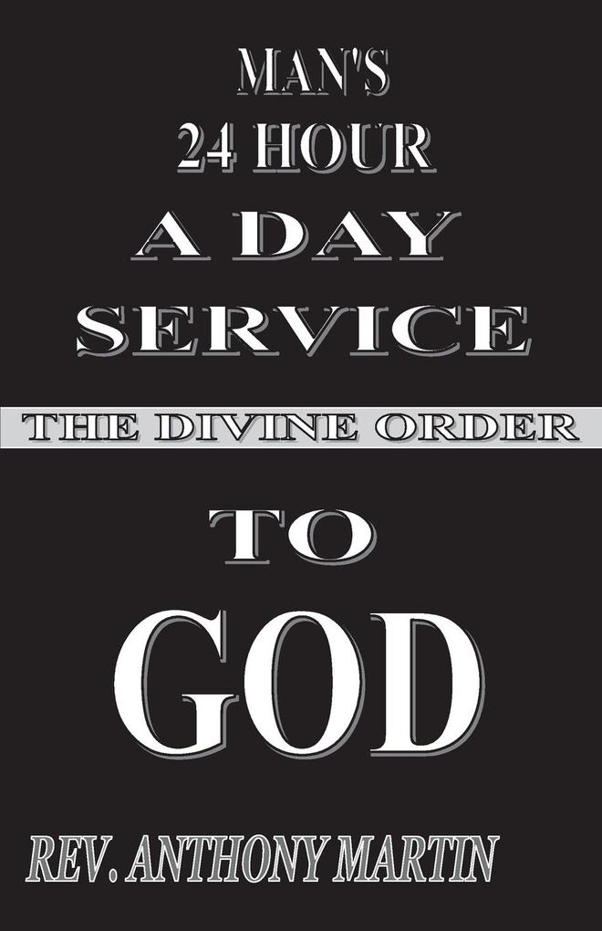 MAN‘S 24 HOUR A DAY SERVICE TO GOD