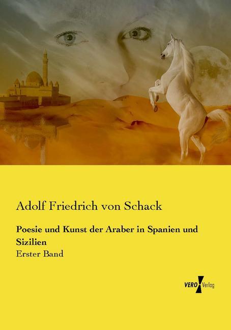 Poesie und Kunst der Araber in Spanien und Sizilien - Adolf Friedrich von Schack