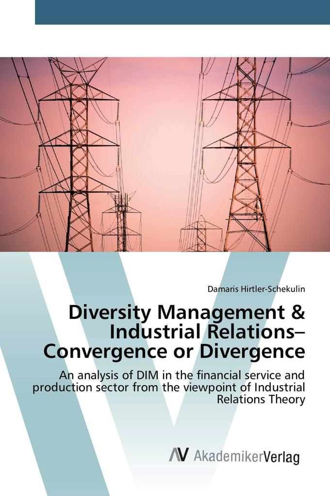Diversity Management & Industrial Relations- Convergence or Divergence