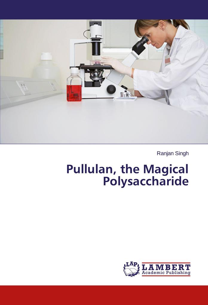 Pullulan the Magical Polysaccharide