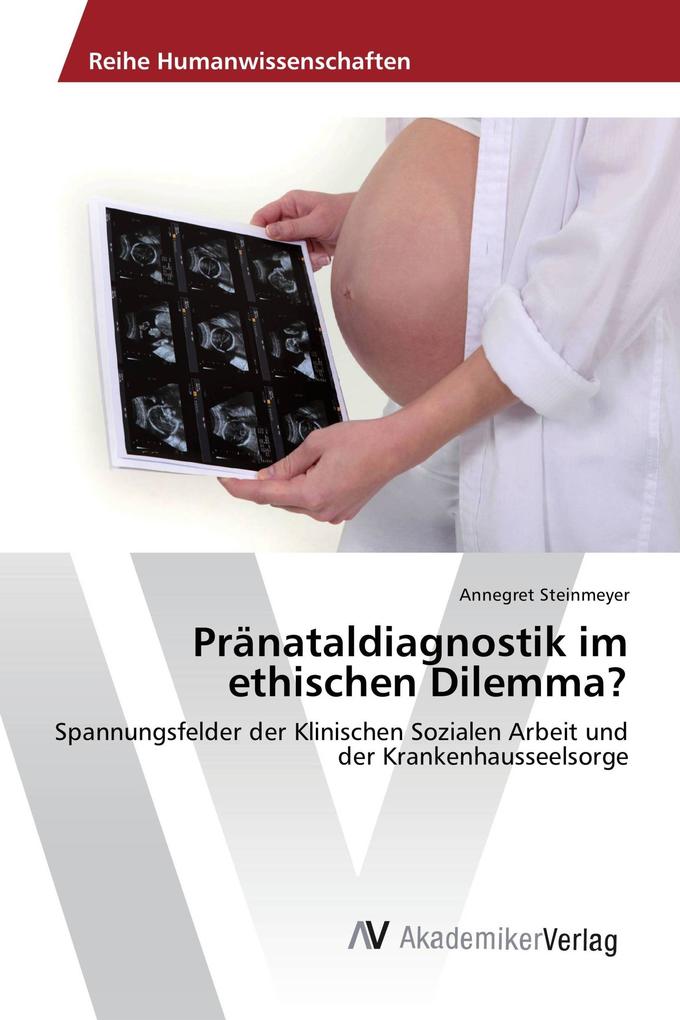 Pränataldiagnostik im ethischen Dilemma?