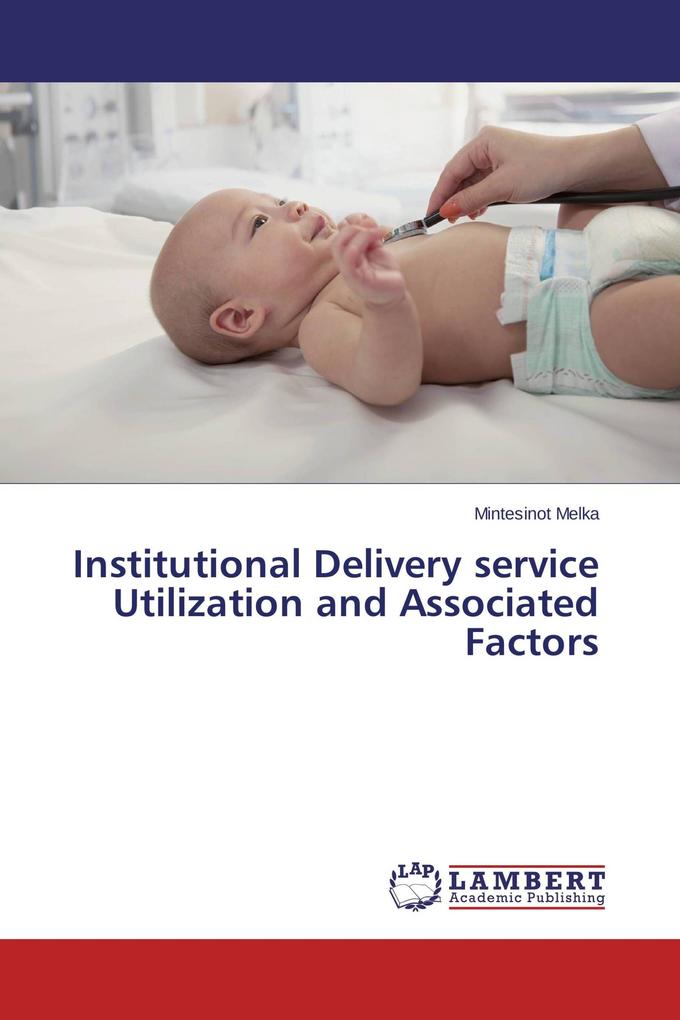 Institutional Delivery service Utilization and Associated Factors