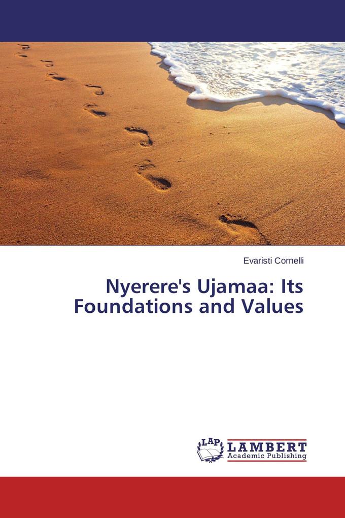 Nyerere's Ujamaa: Its Foundations and Values