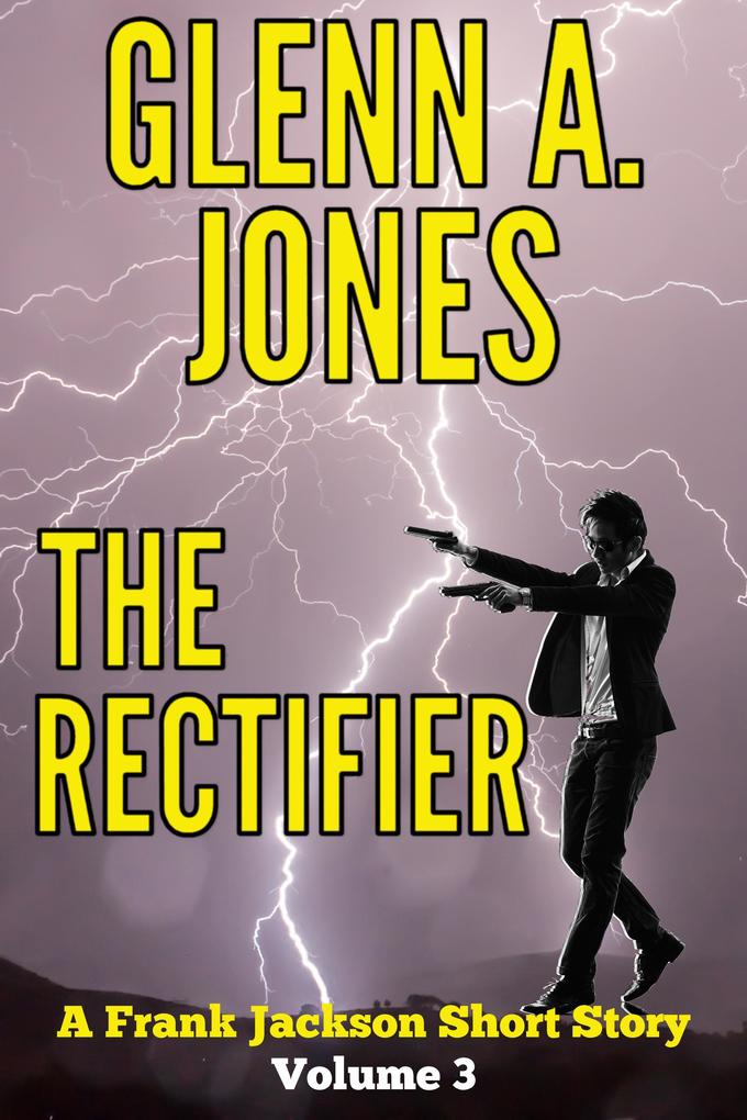 The Rectifier: Volume 3 (A Frank Jackson Short Story)