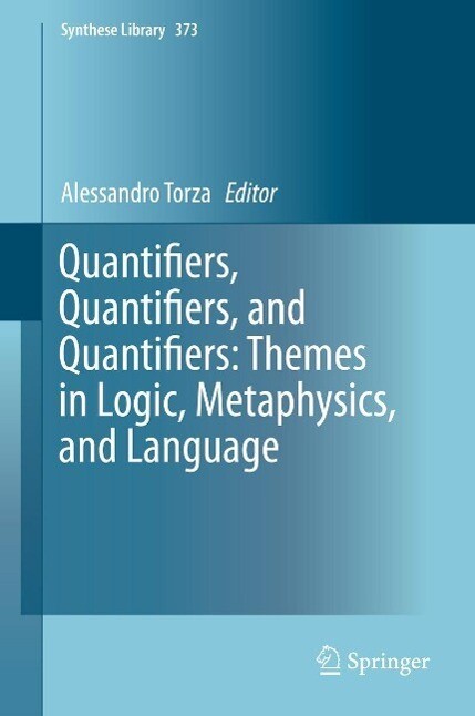 Quantifiers Quantifiers and Quantifiers: Themes in Logic Metaphysics and Language