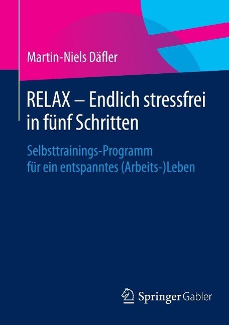 RELAX - Endlich stressfrei in fünf Schritten - Martin-Niels Däfler