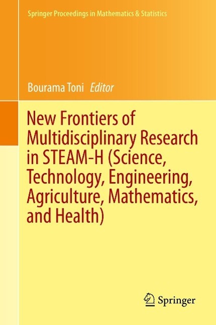 New Frontiers of Multidisciplinary Research in STEAM-H (Science Technology Engineering Agriculture Mathematics and Health)