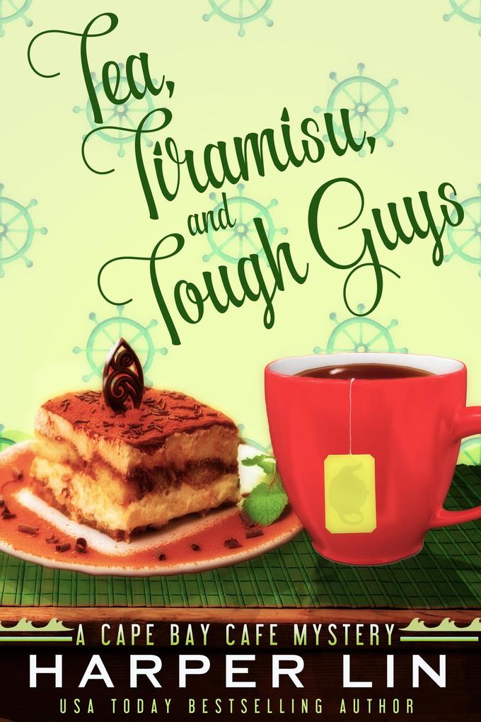 Tea Tiramisu and Tough Guys (A Cape Bay Cafe Mystery #2)