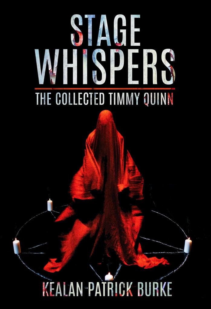 Stage Whispers: The Collected Timmy Quinn (The Timmy Quinn Series #6)