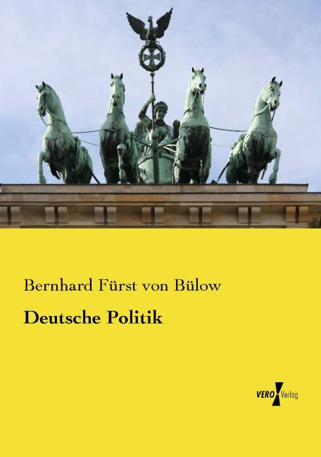 Deutsche Politik - Bernhard Fürst von Bülow/ Bernhard von Bülow