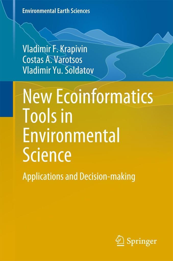 New Ecoinformatics Tools in Environmental Science - Vladimir F. Krapivin/ Costas A. Varotsos/ Vladimir Yu. Soldatov