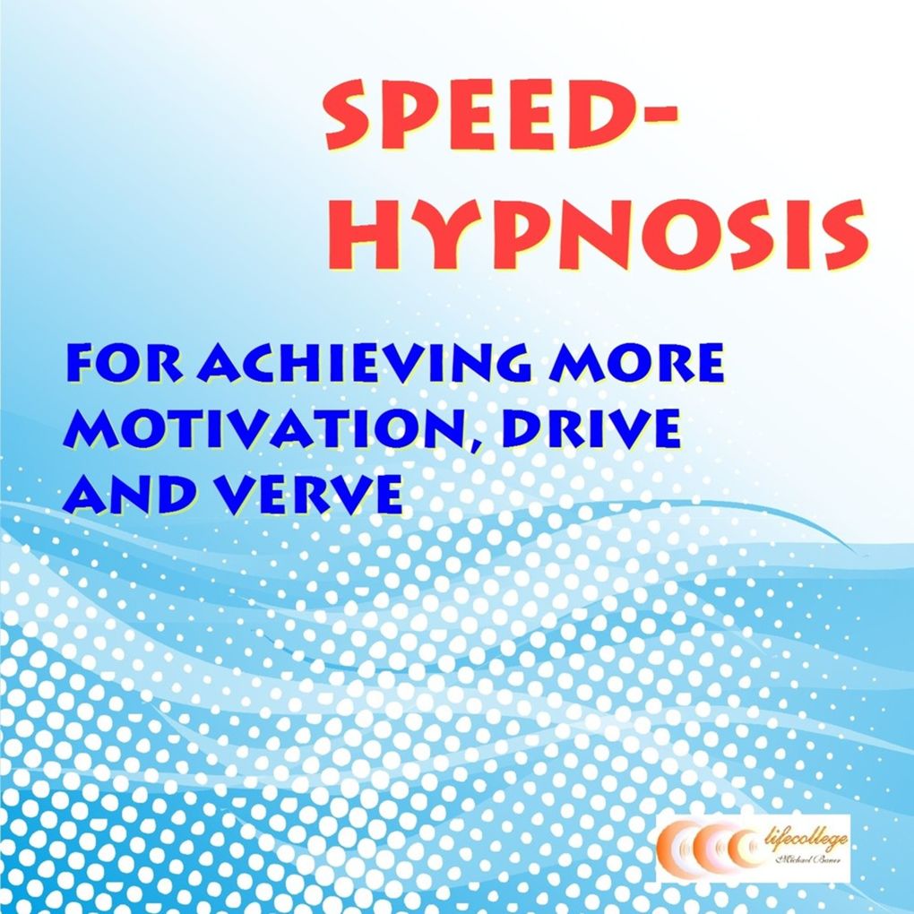 Speed-hypnosis for achieving more motivation drive and verve