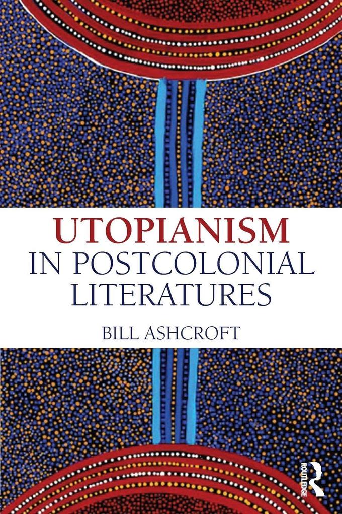Utopianism in Postcolonial Literatures