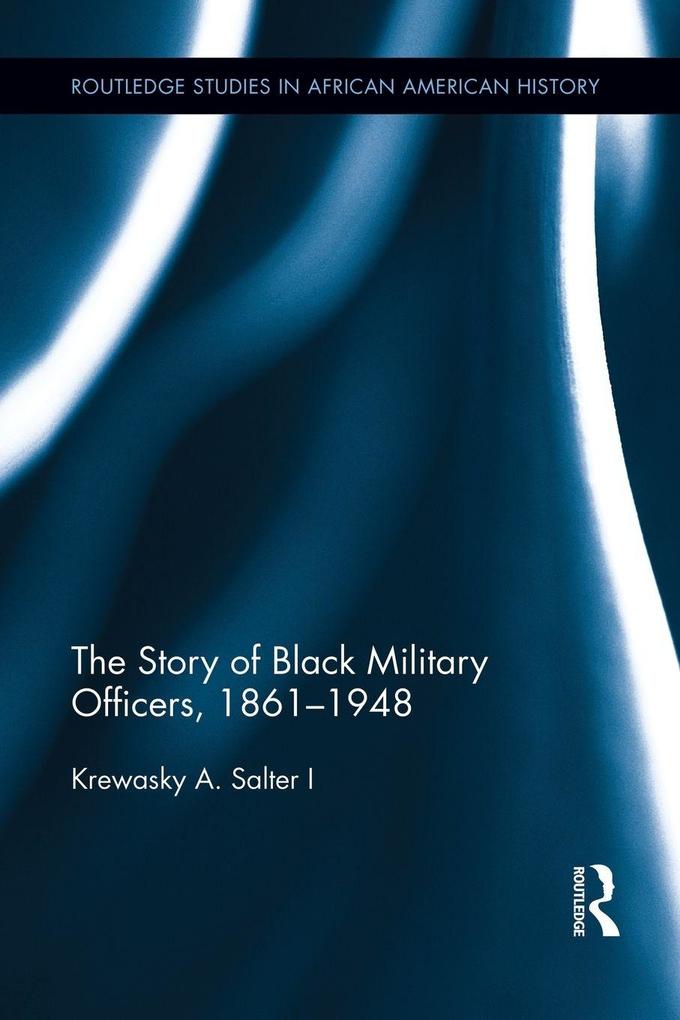 The Story of Black Military Officers 1861-1948