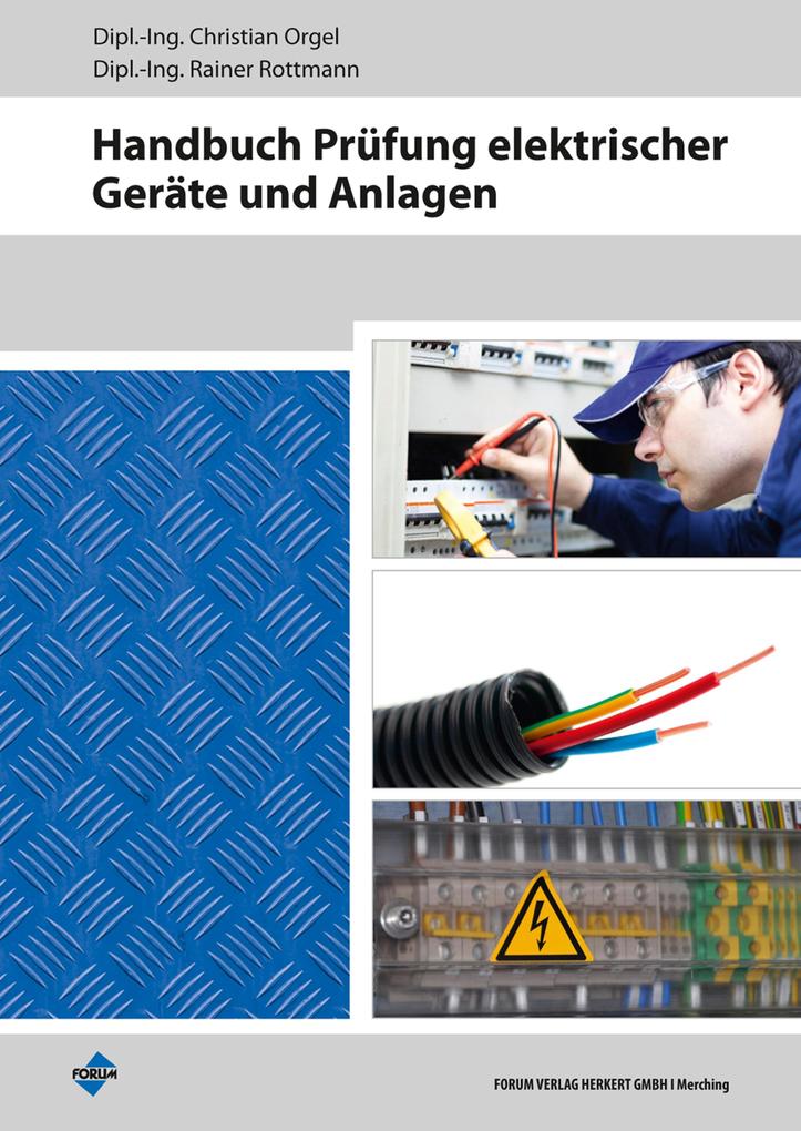 Handbuch Prüfung elektrischer Geräte und Anlagen - Rainer Rottmann/ Christian Orgel