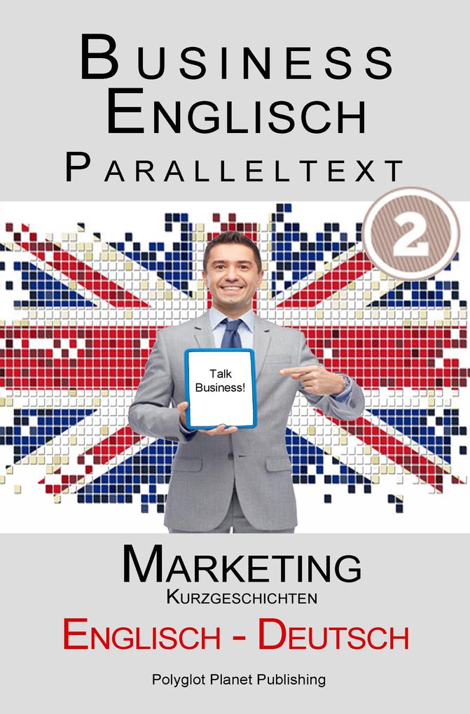 Business Englisch - Paralleltext - Marketing (Kurzgeschichten) Englisch - Deutsch