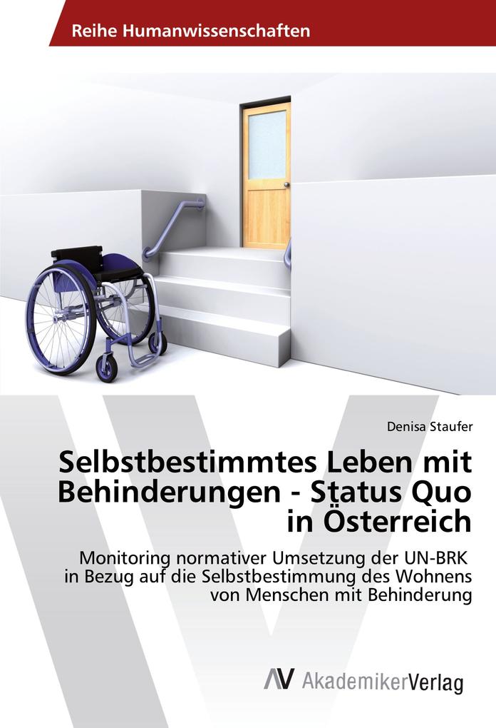 Selbstbestimmtes Leben mit Behinderungen - Status Quo in Österreich