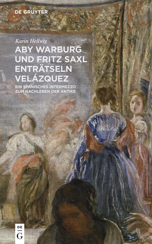 Aby Warburg und Fritz Saxl enträtseln Velázquez - Karin Hellwig