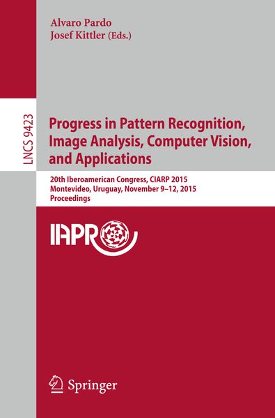 Progress in Pattern Recognition Image Analysis Computer Vision and Applications